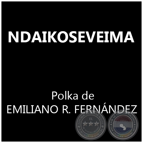 NDAIKOSEVEIMA - Polka de EMILIANO R. FERNÁNDEZ